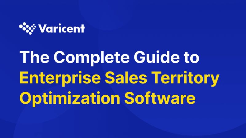 The Complete Guide to Enterprise Sales Territory Optimization