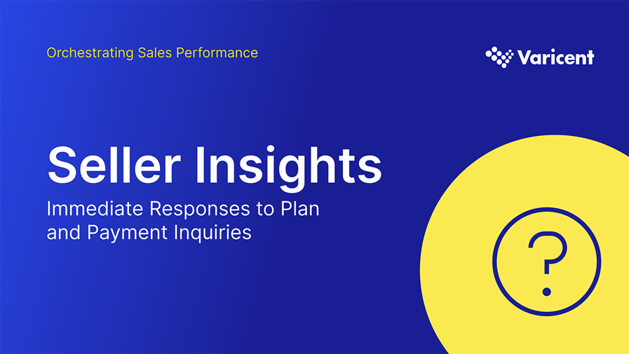Varicent Seller Insights product tour — instant answers to seller plan and payment inquiries