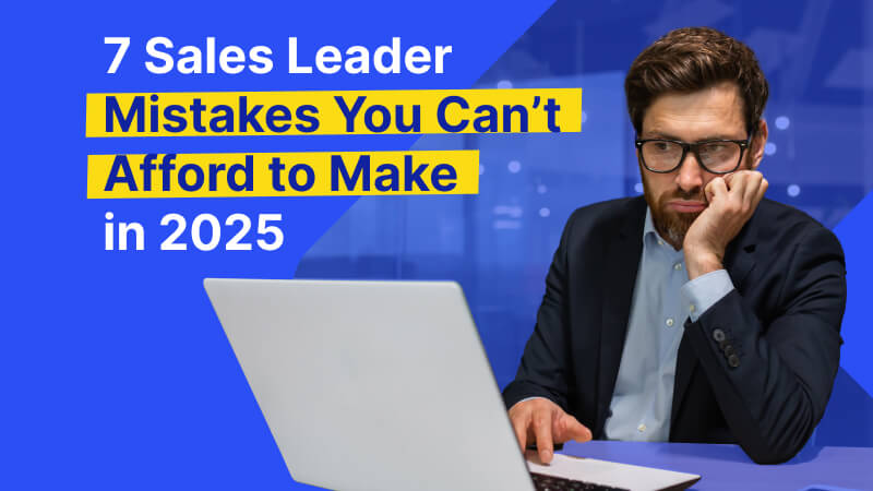 “Blog post summary: 7 Sales Leadership Mistakes You Can’t Afford to Make in 2025