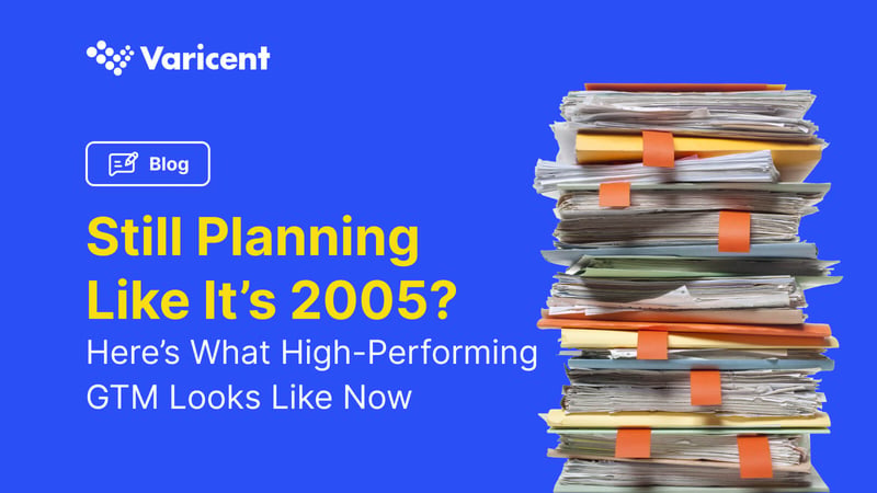 “Blog post summary: Still Planning Like It’s 2005? Here’s What High-Performing GTM Looks Like Now