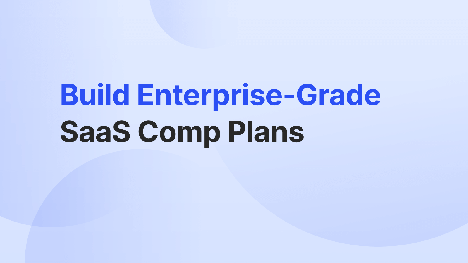 Building Compensation Plans for Enterprise SaaS Organizations