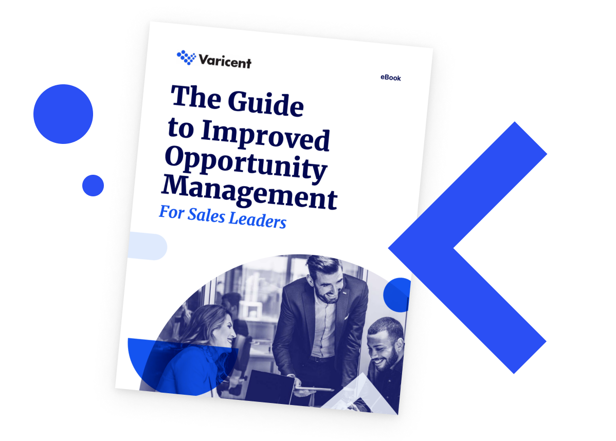 The Guide to Improved Opportunity Management for B2B Sales Leaders 