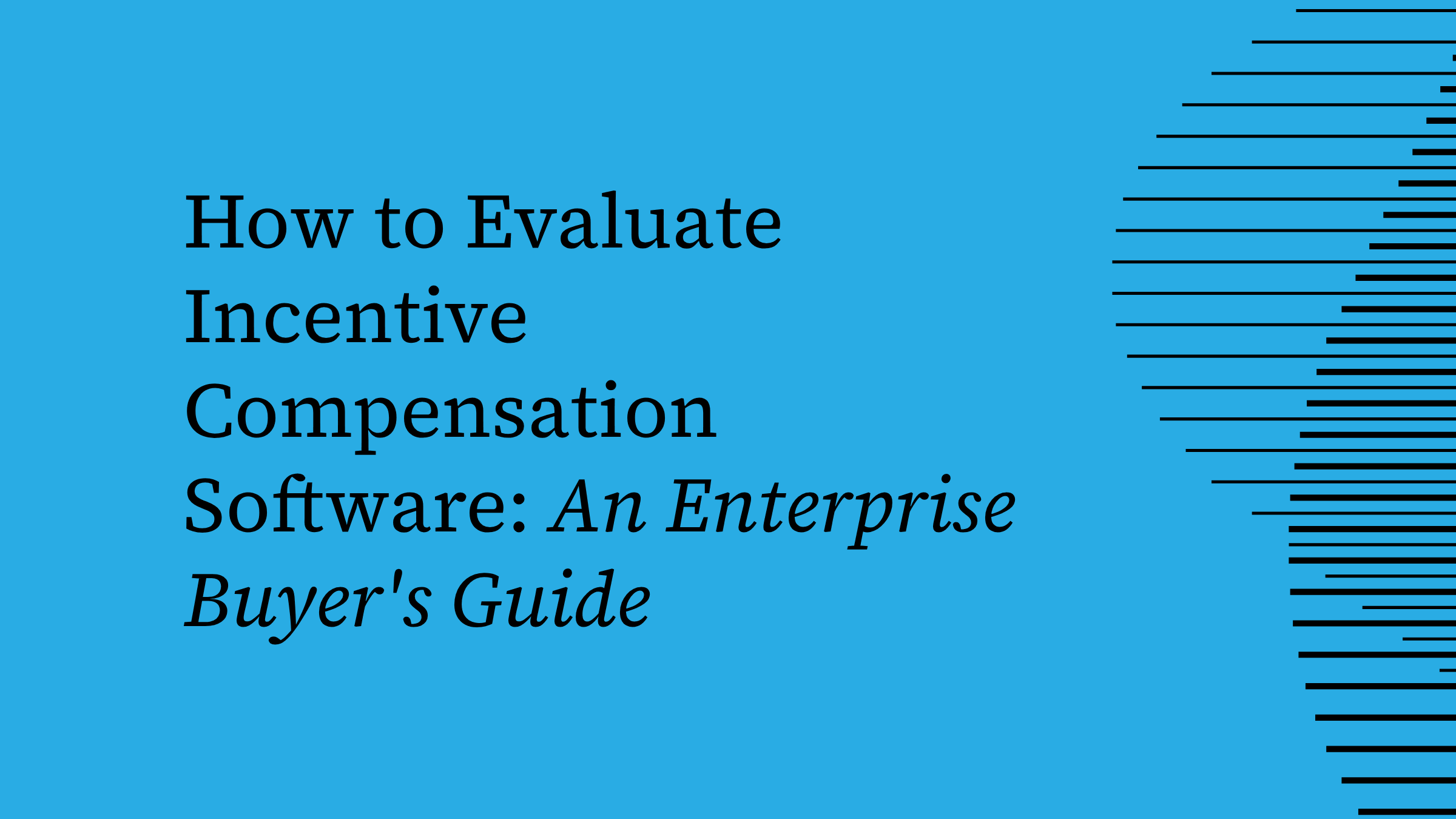 How to Evaluate Incentive Compensation Software: An Enterprise Buyer’s Guide