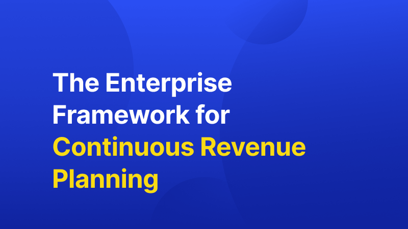 The Enterprise Framework for Continuous Revenue Planning
