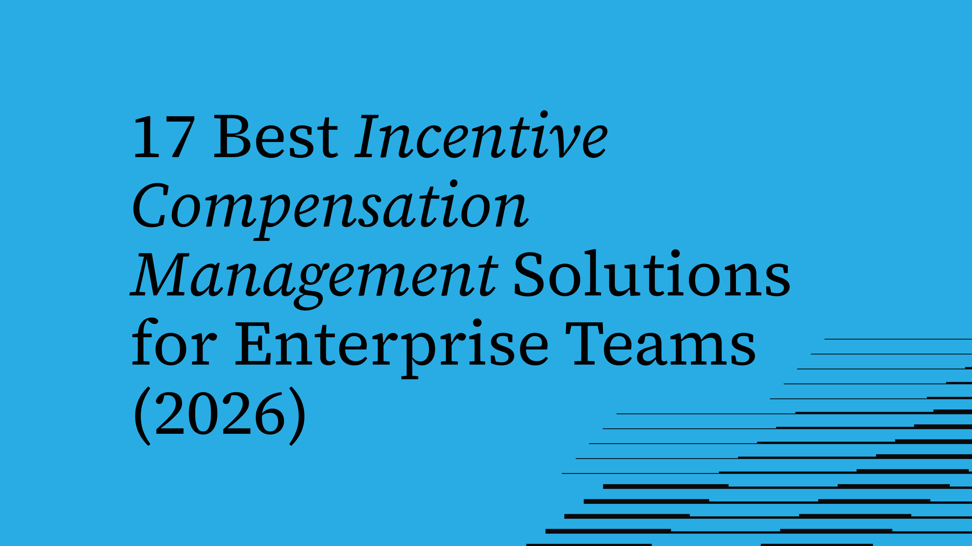 17 Best Incentive Compensation Management Solutions for Enterprise Teams (2026)