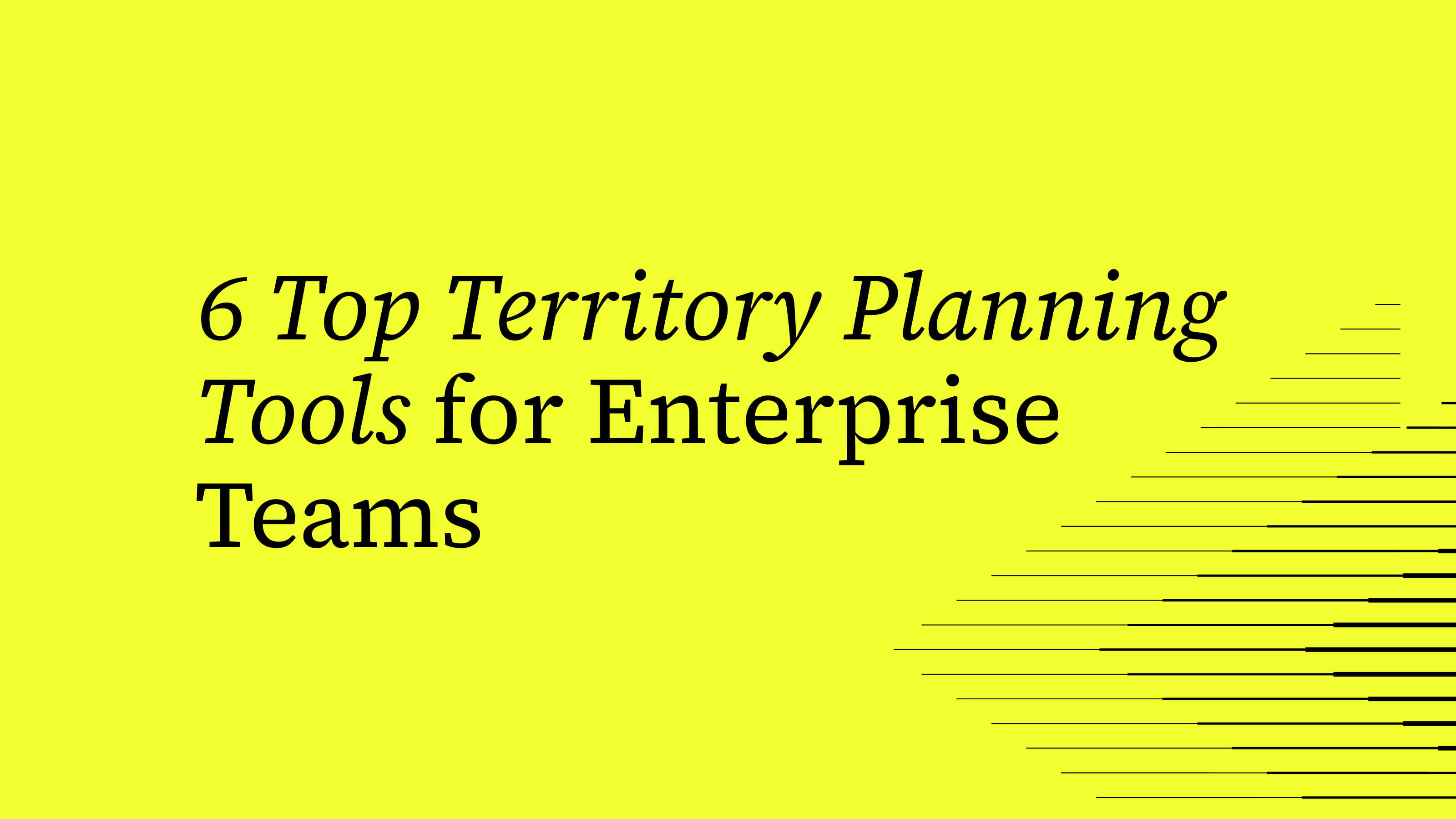 6 Top Territory Planning Tools for Enterprise Teams