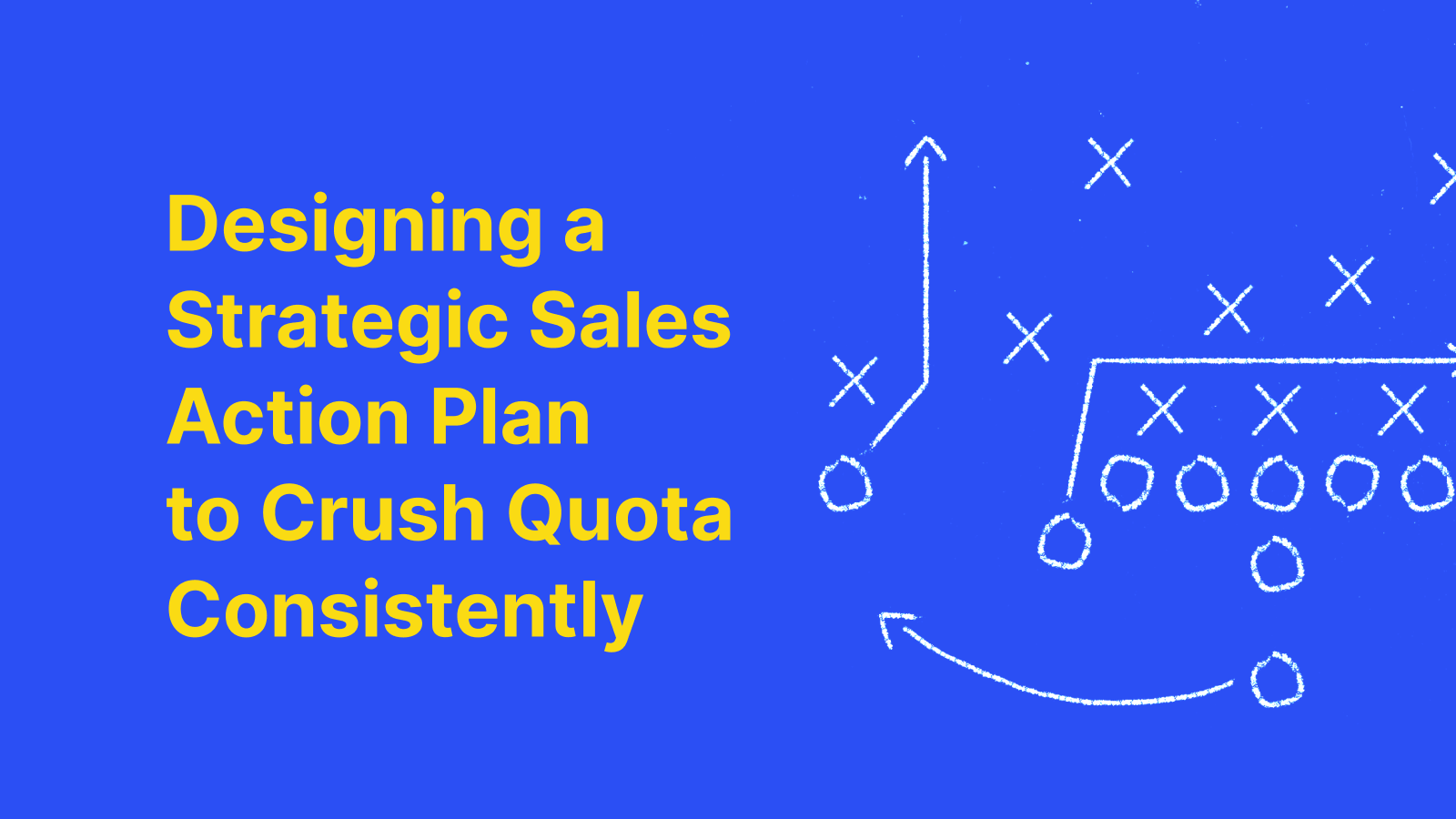 Designing a Strategic Sales Action Plan to Crush Quota Consistently