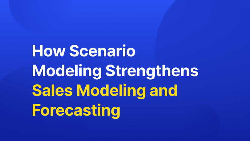 How Scenario Modeling Impacts Sales Forecasting